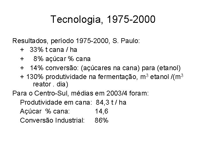 Tecnologia, 1975 -2000 Resultados, período 1975 -2000, S. Paulo: + 33% t cana /