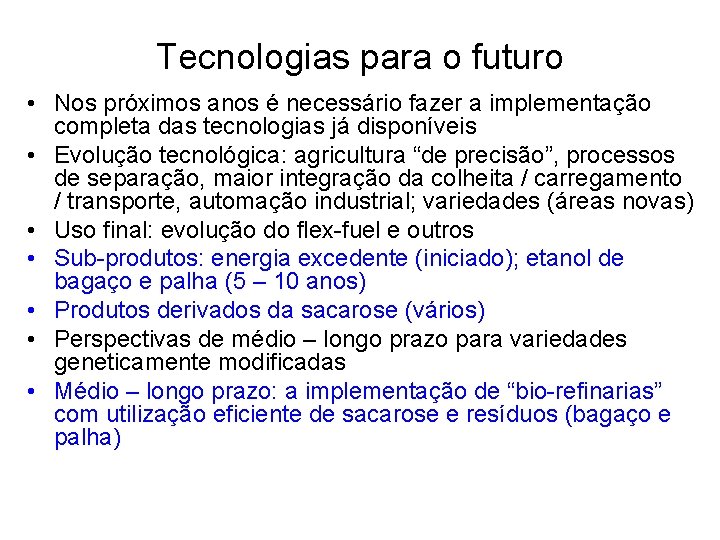 Tecnologias para o futuro • Nos próximos anos é necessário fazer a implementação completa