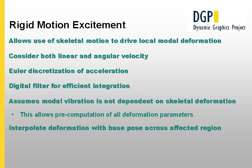 Rigid Motion Excitement Allows use of skeletal motion to drive local modal deformation Consider