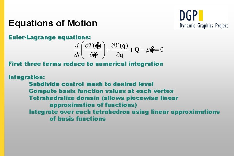 Equations of Motion Euler-Lagrange equations: First three terms reduce to numerical integration Integration: Subdivide