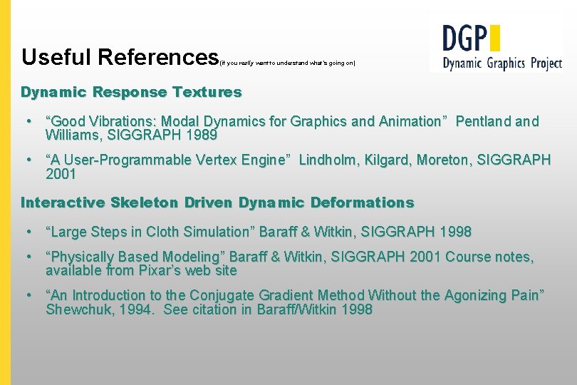 Useful References (if you really want to understand what’s going on) Dynamic Response Textures