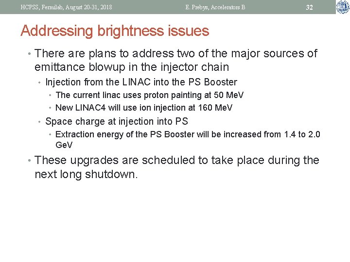 HCPSS, Fermilab, August 20 -31, 2018 E. Prebys, Accelerators B 32 Addressing brightness issues