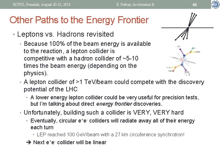 HCPSS, Fermilab, August 20 -31, 2018 E. Prebys, Accelerators B 46 Other Paths to