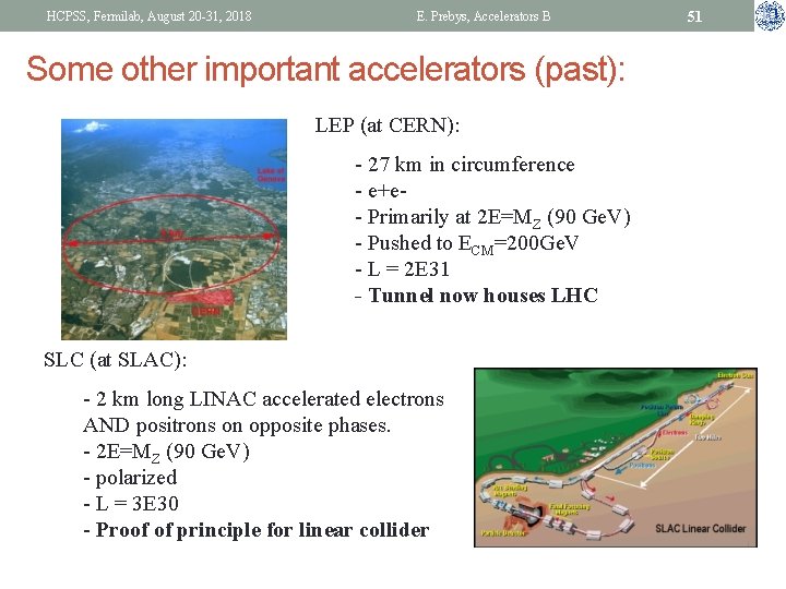 HCPSS, Fermilab, August 20 -31, 2018 E. Prebys, Accelerators B Some other important accelerators