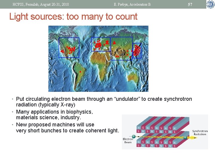 HCPSS, Fermilab, August 20 -31, 2018 E. Prebys, Accelerators B 57 Light sources: too