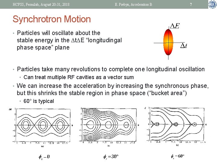 HCPSS, Fermilab, August 20 -31, 2018 E. Prebys, Accelerators B 7 Synchrotron Motion •