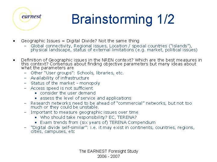 Brainstorming 1/2 • Geographic Issues = Digital Divide? Not the same thing – Global