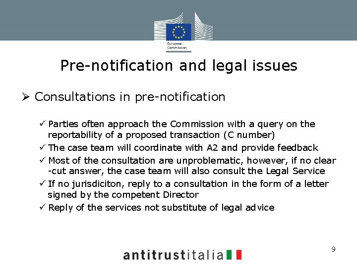 Pre-notification and legal issues Ø Consultations in pre-notification ü Parties often approach the Commission