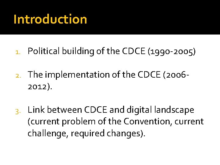 Introduction 1. Political building of the CDCE (1990 -2005) 2. The implementation of the