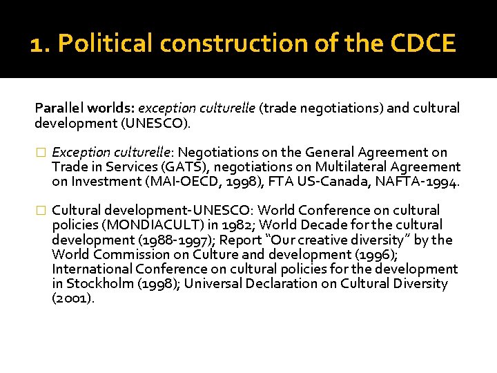 1. Political construction of the CDCE Parallel worlds: exception culturelle (trade negotiations) and cultural