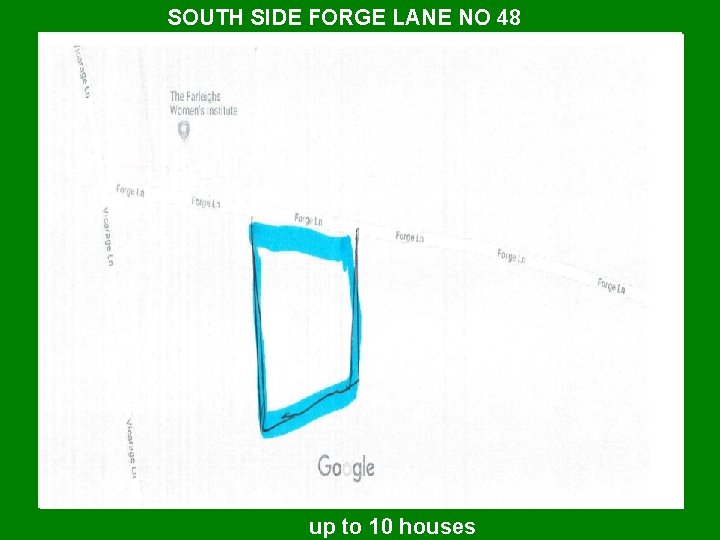 SOUTH SIDE FORGE LANE NO 48 WHY THE CALL FOR LAND? Parish Council MBC SOUTH SIDE FORGE LANE NO 48 WHY THE CALL FOR LAND? Parish Council MBC