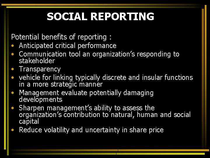 SOCIAL REPORTING Potential benefits of reporting : • Anticipated critical performance • Communication tool