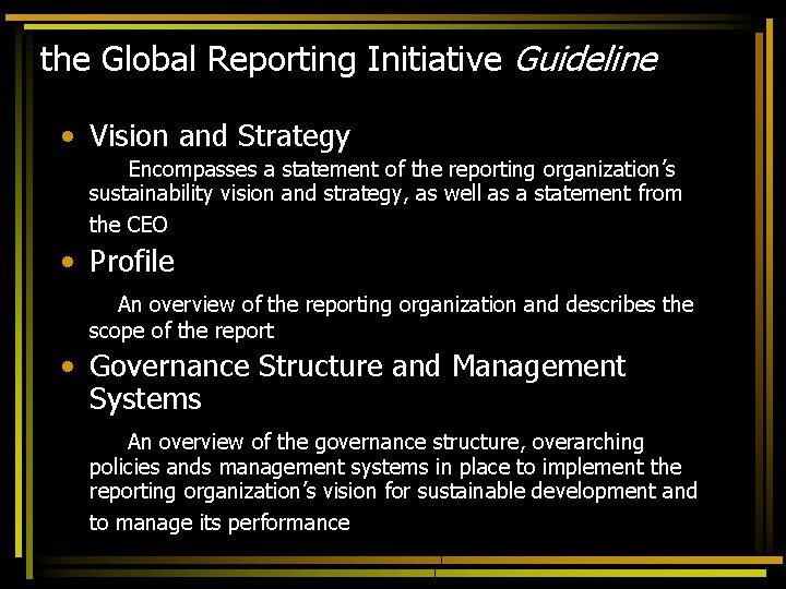 the Global Reporting Initiative Guideline • Vision and Strategy Encompasses a statement of the