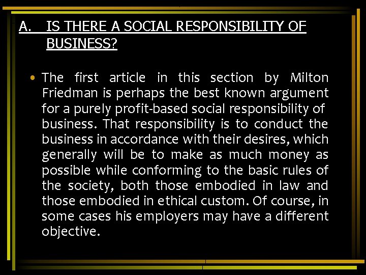 A. IS THERE A SOCIAL RESPONSIBILITY OF BUSINESS? • The first article in this