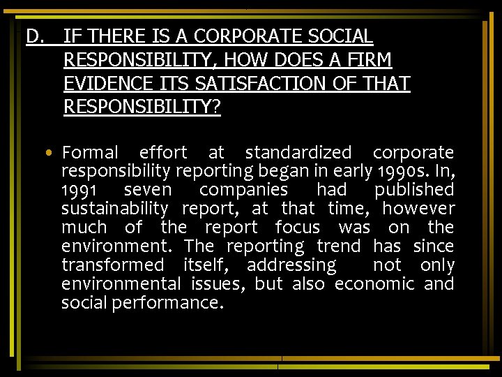 D. IF THERE IS A CORPORATE SOCIAL RESPONSIBILITY, HOW DOES A FIRM EVIDENCE ITS