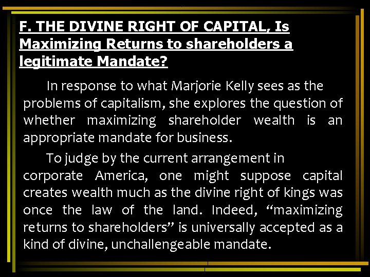 F. THE DIVINE RIGHT OF CAPITAL, Is Maximizing Returns to shareholders a legitimate Mandate?