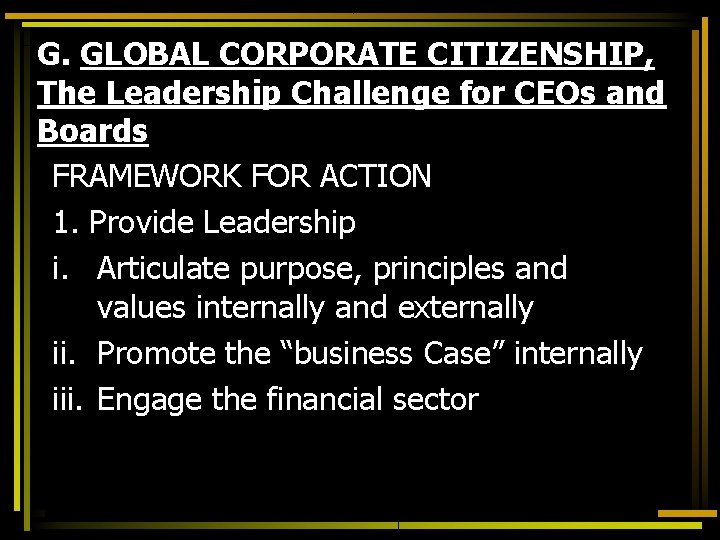 G. GLOBAL CORPORATE CITIZENSHIP, The Leadership Challenge for CEOs and Boards FRAMEWORK FOR ACTION