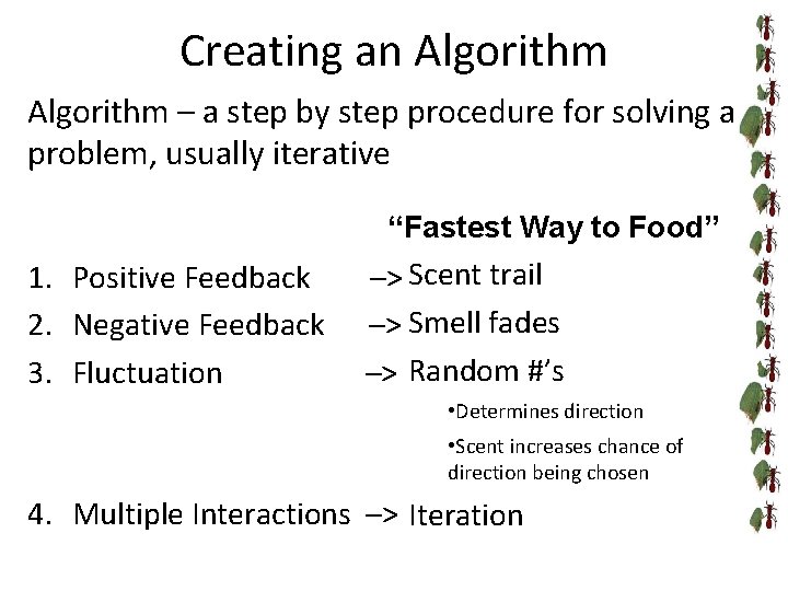 Creating an Algorithm – a step by step procedure for solving a problem, usually