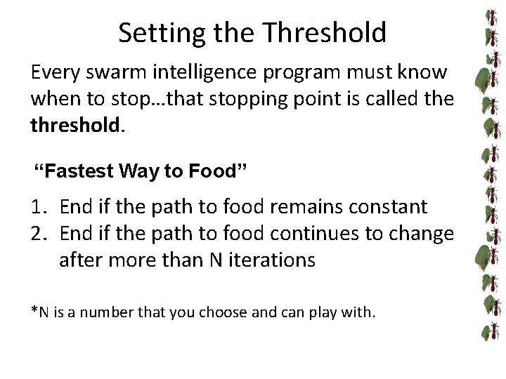 Setting the Threshold Every swarm intelligence program must know when to stop…that stopping point