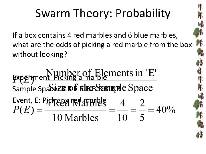 Swarm Theory: Probability If a box contains 4 red marbles and 6 blue marbles,