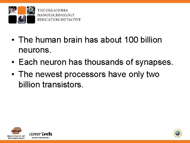  • The human brain has about 100 billion neurons. • Each neuron has