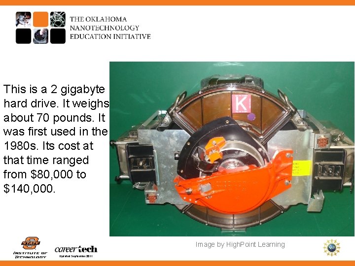 This is a 2 gigabyte hard drive. It weighs about 70 pounds. It was