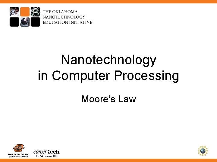 Nanotechnology in Computer Processing Moore’s Law Updated September 2011 