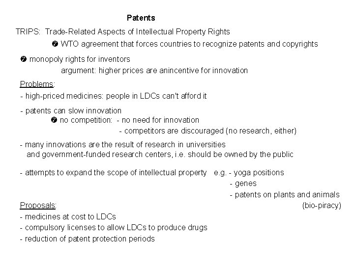 Patents TRIPS: Trade-Related Aspects of Intellectual Property Rights WTO agreement that forces countries to