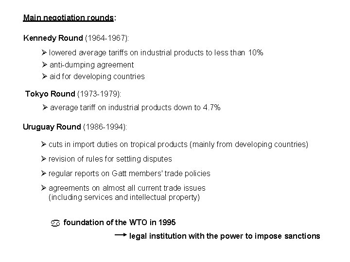 Main negotiation rounds: Kennedy Round (1964 -1967): lowered average tariffs on industrial products to