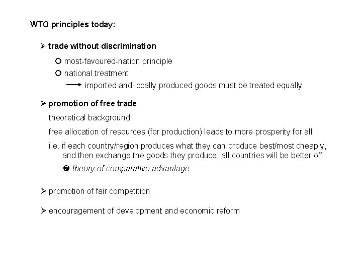WTO principles today: trade without discrimination most-favoured-nation principle national treatment imported and locally produced