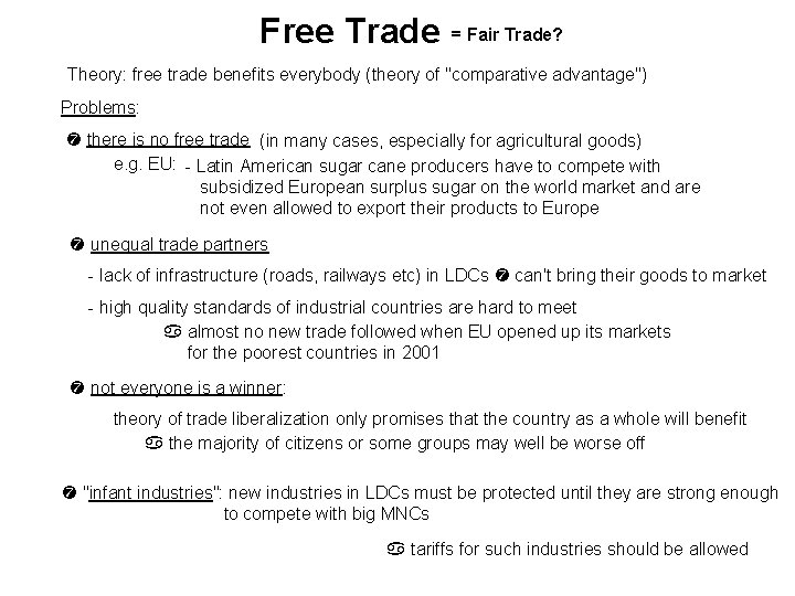 Free Trade = Fair Trade? Theory: free trade benefits everybody (theory of "comparative advantage")