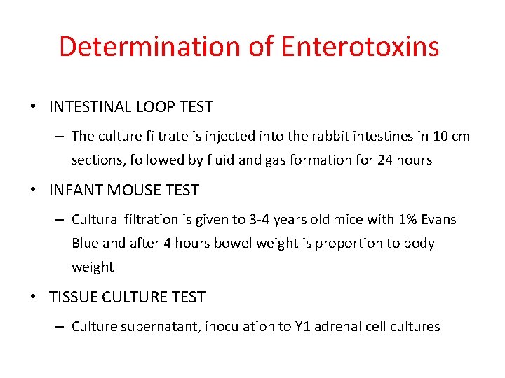 Determination of Enterotoxins • INTESTINAL LOOP TEST – The culture filtrate is injected into