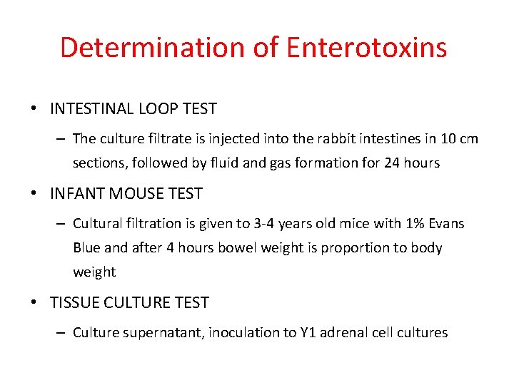 Determination of Enterotoxins • INTESTINAL LOOP TEST – The culture filtrate is injected into Determination of Enterotoxins • INTESTINAL LOOP TEST – The culture filtrate is injected into