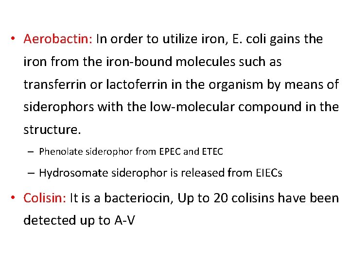 • Aerobactin: In order to utilize iron, E. coli gains the iron from • Aerobactin: In order to utilize iron, E. coli gains the iron from