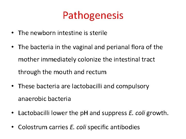 Pathogenesis • The newborn intestine is sterile • The bacteria in the vaginal and