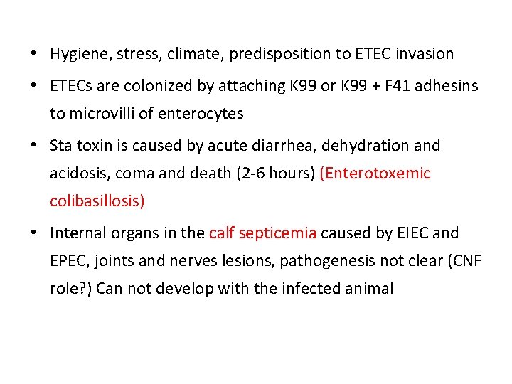  • Hygiene, stress, climate, predisposition to ETEC invasion • ETECs are colonized by
