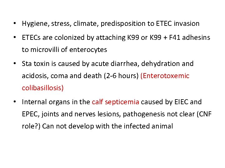 • Hygiene, stress, climate, predisposition to ETEC invasion • ETECs are colonized by • Hygiene, stress, climate, predisposition to ETEC invasion • ETECs are colonized by