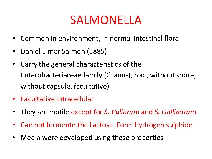 SALMONELLA • Common in environment, in normal intestinal flora • Daniel Elmer Salmon (1885) SALMONELLA • Common in environment, in normal intestinal flora • Daniel Elmer Salmon (1885)