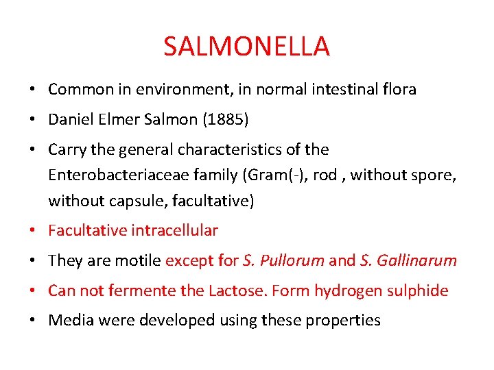 SALMONELLA • Common in environment, in normal intestinal flora • Daniel Elmer Salmon (1885)