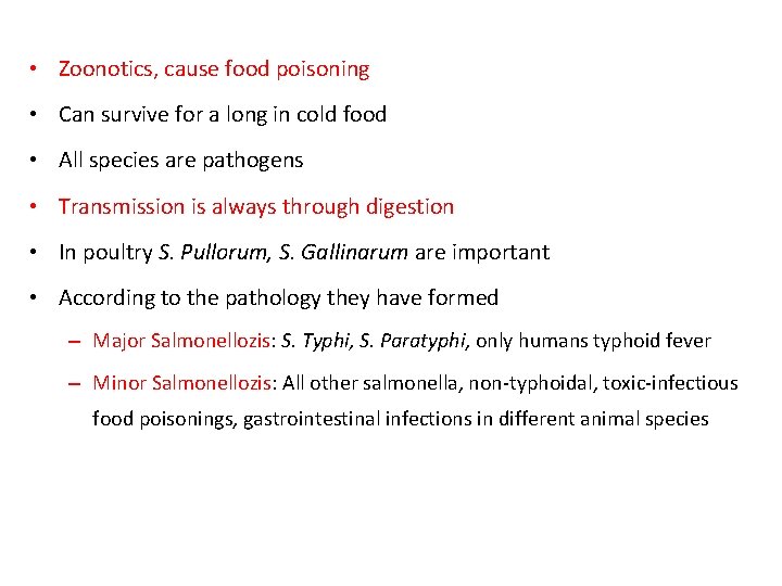  • Zoonotics, cause food poisoning • Can survive for a long in cold