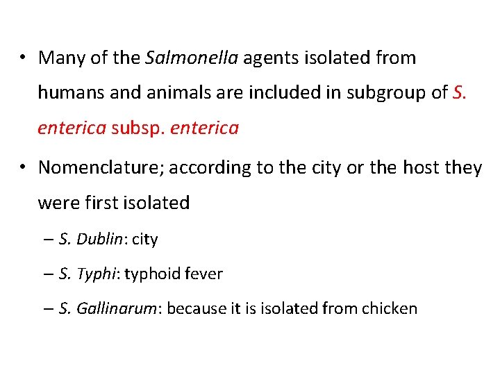  • Many of the Salmonella agents isolated from humans and animals are included