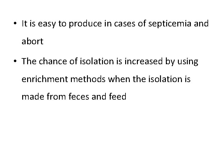  • It is easy to produce in cases of septicemia and abort •