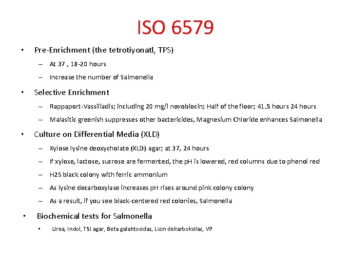 ISO 6579 • Pre-Enrichment (the tetrotiyonatl, TPS) – At 37 , 18 -20 hours ISO 6579 • Pre-Enrichment (the tetrotiyonatl, TPS) – At 37 , 18 -20 hours