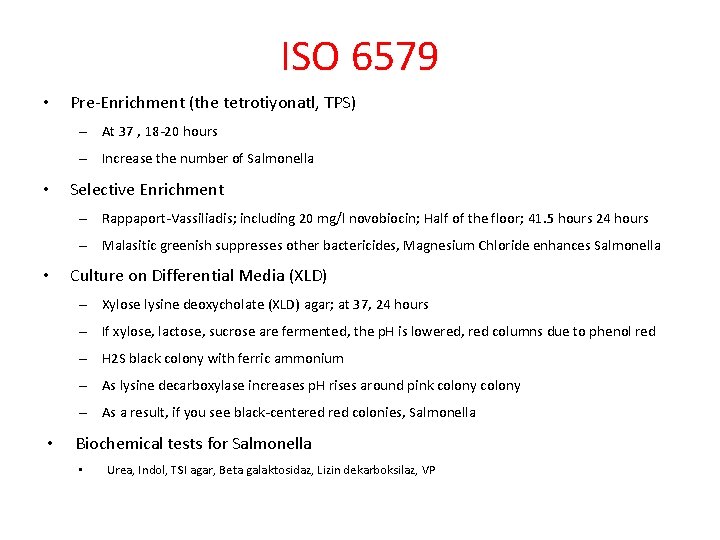 ISO 6579 • Pre-Enrichment (the tetrotiyonatl, TPS) – At 37 , 18 -20 hours