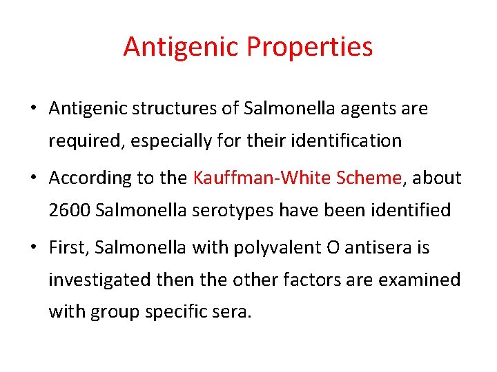 Antigenic Properties • Antigenic structures of Salmonella agents are required, especially for their identification