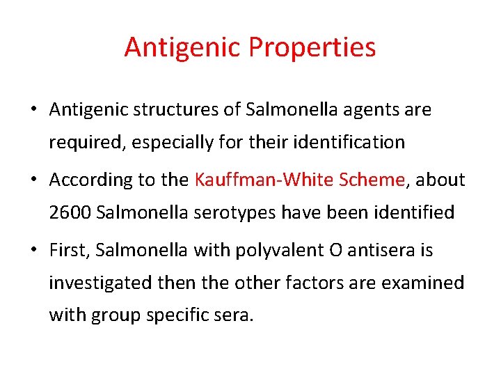 Antigenic Properties • Antigenic structures of Salmonella agents are required, especially for their identification Antigenic Properties • Antigenic structures of Salmonella agents are required, especially for their identification