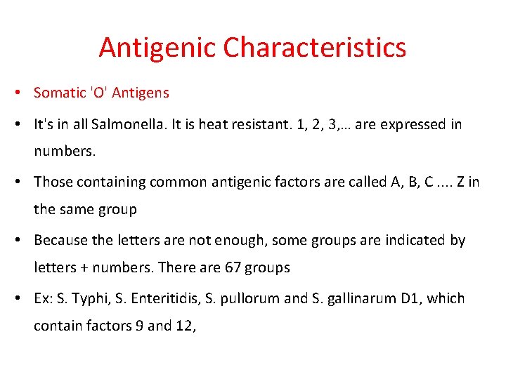 Antigenic Characteristics • Somatic 'O' Antigens • It's in all Salmonella. It is heat