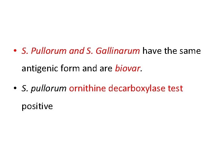  • S. Pullorum and S. Gallinarum have the same antigenic form and are