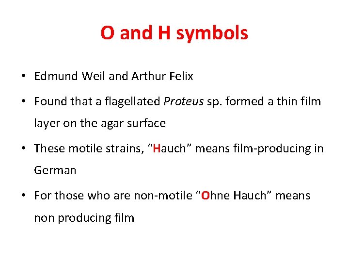 O and H symbols • Edmund Weil and Arthur Felix • Found that a