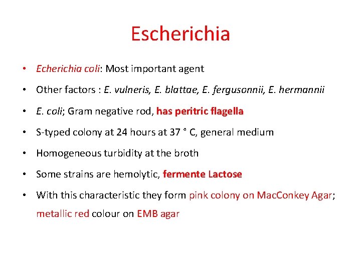 Escherichia • Echerichia coli: Most important agent • Other factors : E. vulneris, E.